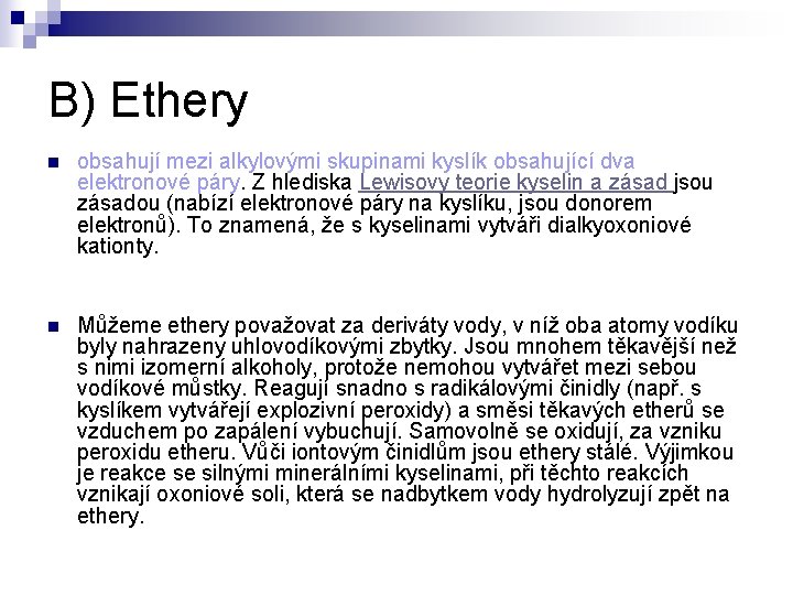B) Ethery n obsahují mezi alkylovými skupinami kyslík obsahující dva elektronové páry. Z hlediska B) Ethery n obsahují mezi alkylovými skupinami kyslík obsahující dva elektronové páry. Z hlediska