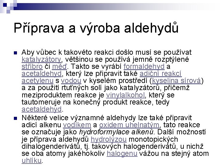 Příprava a výroba aldehydů n n Aby vůbec k takovéto reakci došlo musí se Příprava a výroba aldehydů n n Aby vůbec k takovéto reakci došlo musí se