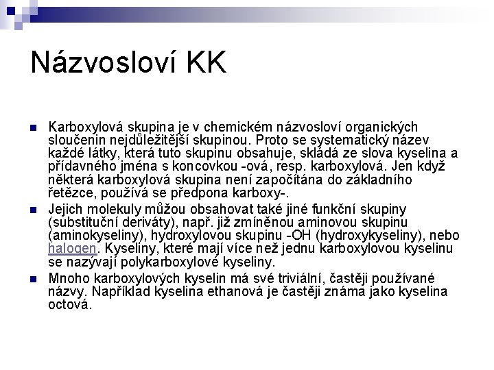 Názvosloví KK n n n Karboxylová skupina je v chemickém názvosloví organických sloučenin nejdůležitější Názvosloví KK n n n Karboxylová skupina je v chemickém názvosloví organických sloučenin nejdůležitější