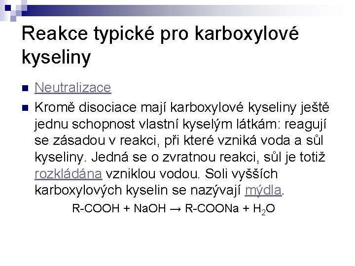 Reakce typické pro karboxylové kyseliny n n Neutralizace Kromě disociace mají karboxylové kyseliny ještě