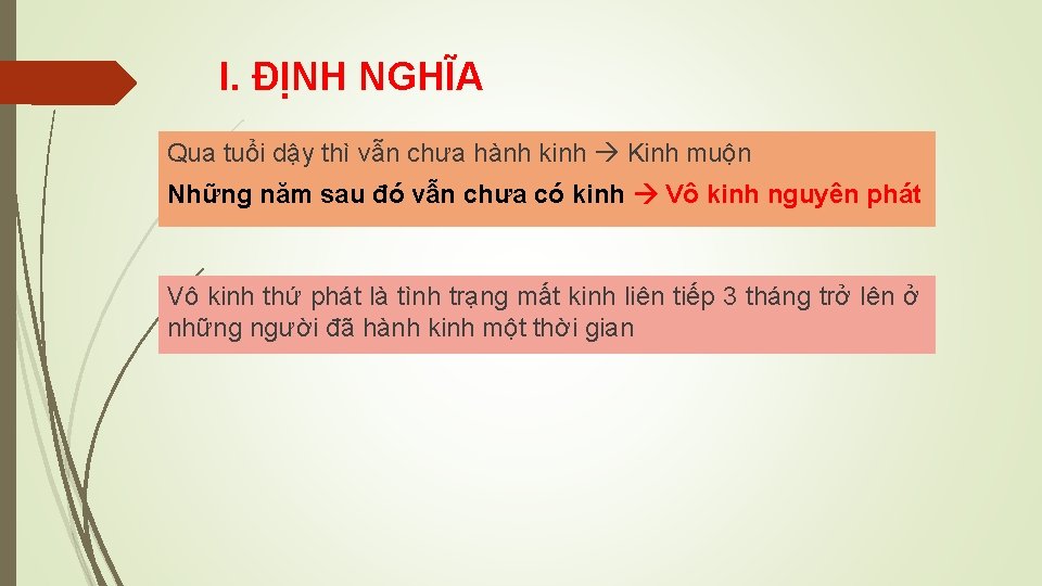 I. ĐỊNH NGHĨA Qua tuổi dậy thì vẫn chưa hành kinh Kinh muộn Những