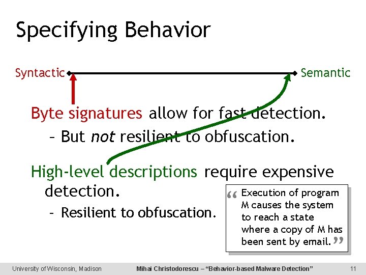 Specifying Behavior Syntactic Semantic Byte signatures allow for fast detection. – But not resilient