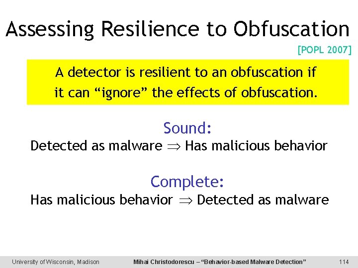 Assessing Resilience to Obfuscation [POPL 2007] A detector is resilient to an obfuscation if