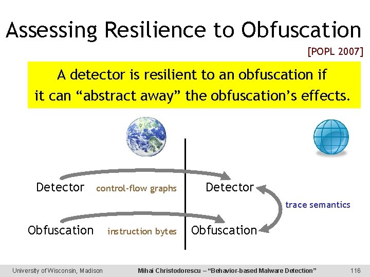 Assessing Resilience to Obfuscation [POPL 2007] A detector is resilient to an obfuscation if