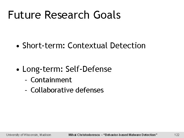 Future Research Goals • Short-term: Contextual Detection • Long-term: Self-Defense – Containment – Collaborative