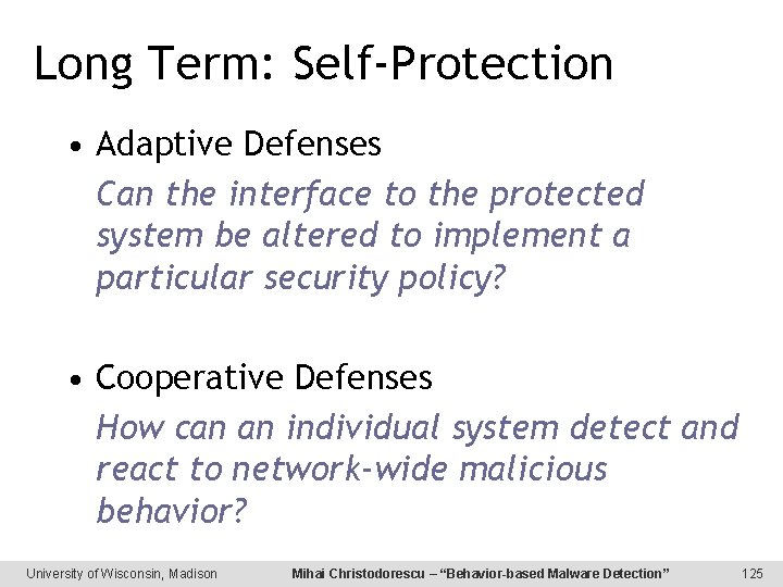 Long Term: Self-Protection • Adaptive Defenses Can the interface to the protected system be