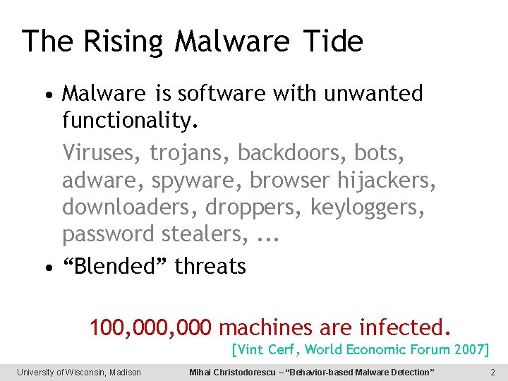 The Rising Malware Tide • Malware is software with unwanted functionality. Viruses, trojans, backdoors,