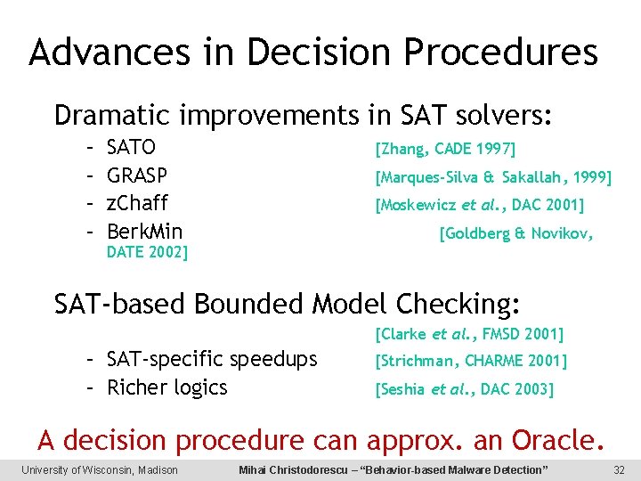 Advances in Decision Procedures Dramatic improvements in SAT solvers: – – SATO GRASP z.