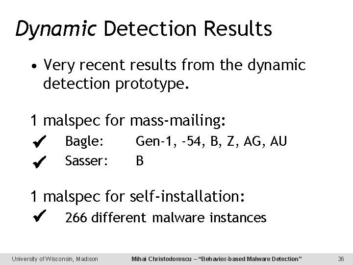 Dynamic Detection Results • Very recent results from the dynamic detection prototype. 1 malspec