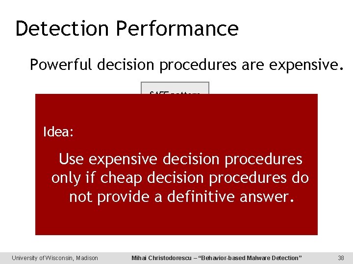 Detection Performance Powerful decision procedures are expensive. SAFE pattern matching 1– 9 s Idea: