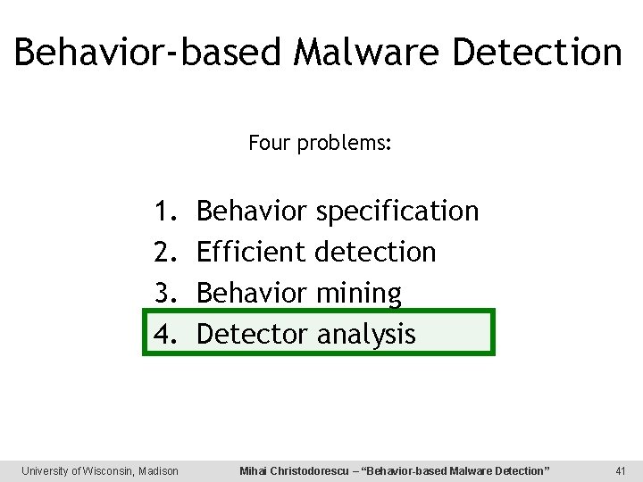 Behavior-based Malware Detection Four problems: 1. 2. 3. 4. University of Wisconsin, Madison Behavior