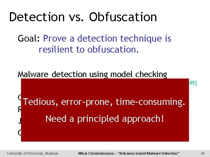 Detection vs. Obfuscation Goal: Prove a detection technique is resilient to obfuscation. Malware detection