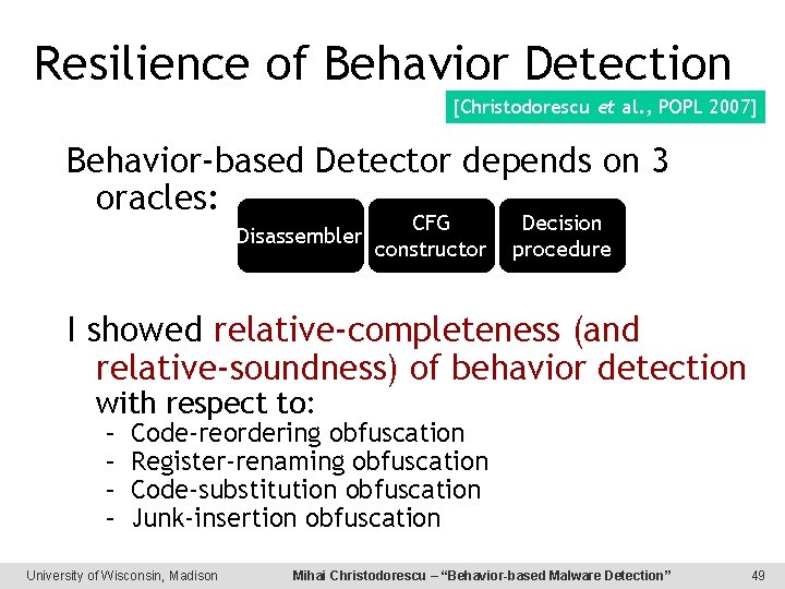 Resilience of Behavior Detection [Christodorescu et al. , POPL 2007] Behavior-based Detector depends on