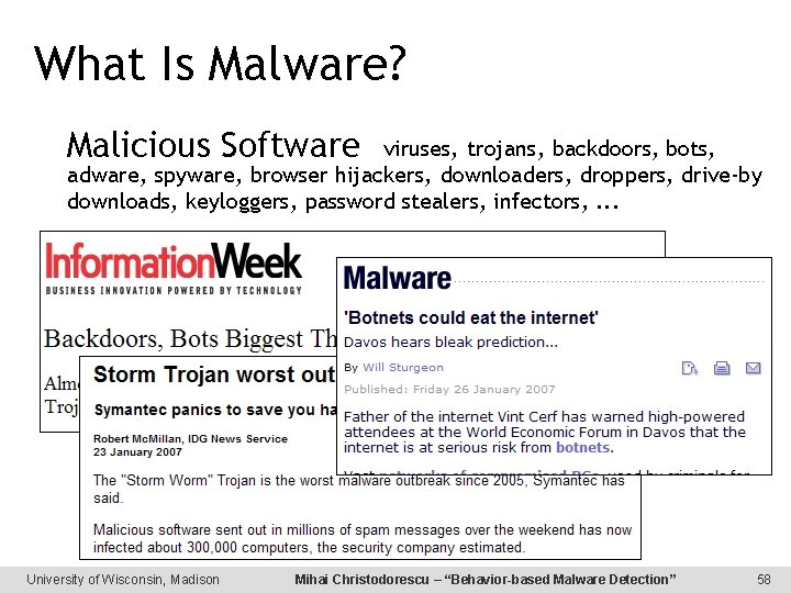 What Is Malware? Malicious Software viruses, trojans, backdoors, bots, adware, spyware, browser hijackers, downloaders,