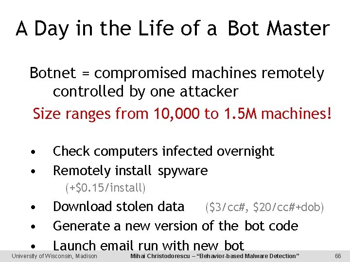 A Day in the Life of a Bot Master Botnet = compromised machines remotely