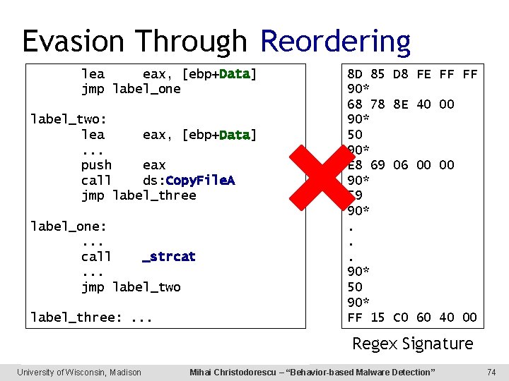 Evasion Through Reordering lea eax, [ebp+Data] nop jmp label_one push offset a. Services_exe nop