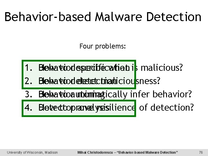 Behavior-based Malware Detection Four problems: 1. 2. 3. 4. Behavior How to describe specification