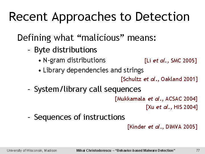 Recent Approaches to Detection Defining what “malicious” means: – Byte distributions • N-gram distributions
