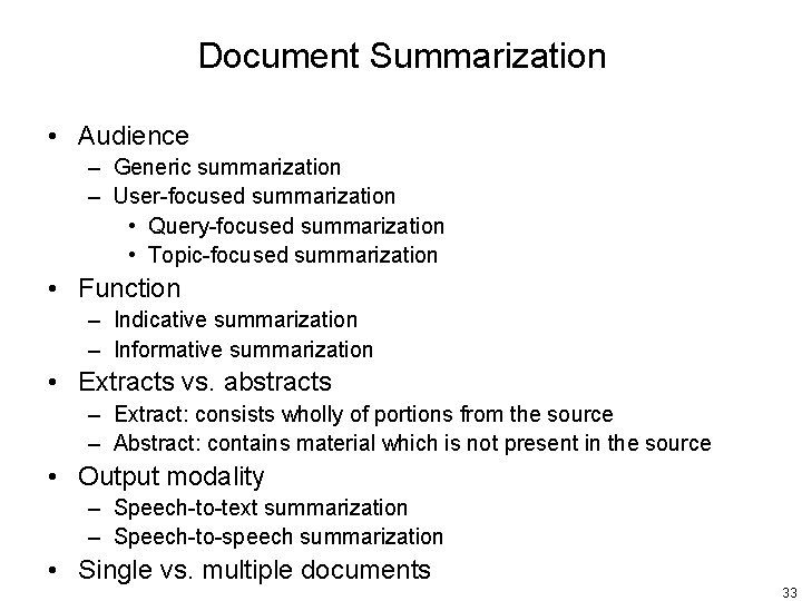 Document Summarization • Audience – Generic summarization – User-focused summarization • Query-focused summarization •
