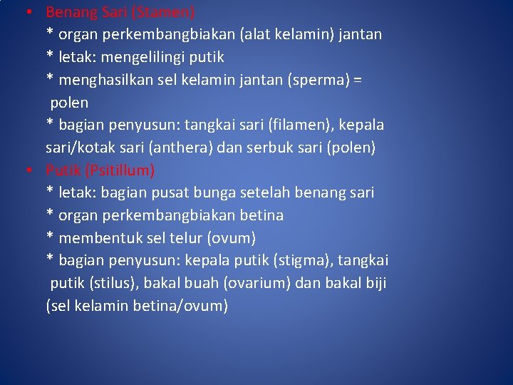  • Benang Sari (Stamen) * organ perkembangbiakan (alat kelamin) jantan * letak: mengelilingi
