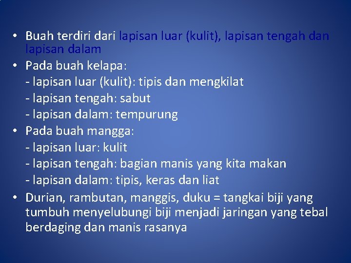 • Buah terdiri dari lapisan luar (kulit), lapisan tengah dan lapisan dalam •