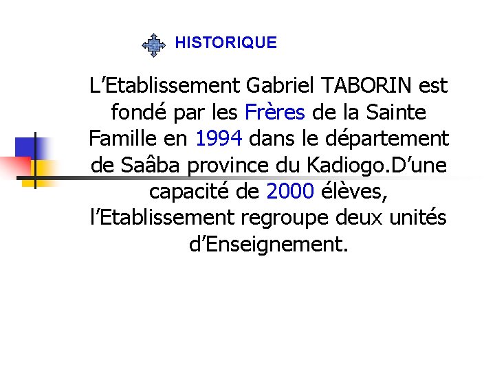 HISTORIQUE L’Etablissement Gabriel TABORIN est fondé par les Frères de la Sainte Famille en