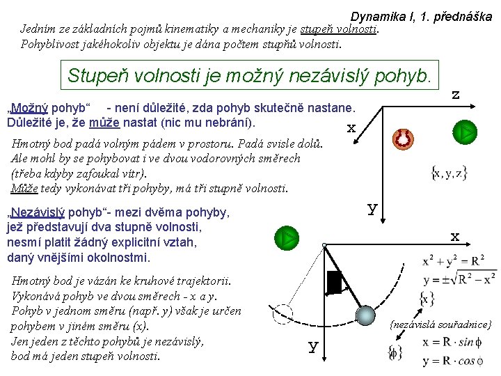 Dynamika I, 1. přednáška Jedním ze základních pojmů kinematiky a mechaniky je stupeň volnosti.