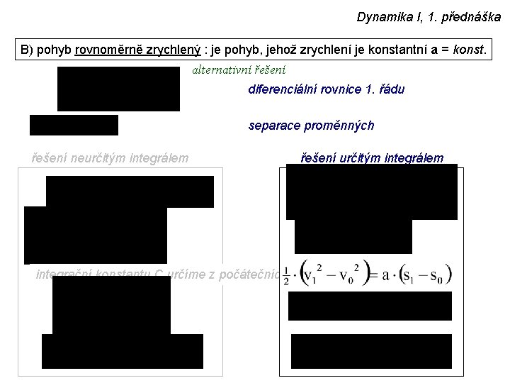 Dynamika I, 1. přednáška B) pohyb rovnoměrně zrychlený : je pohyb, jehož zrychlení je