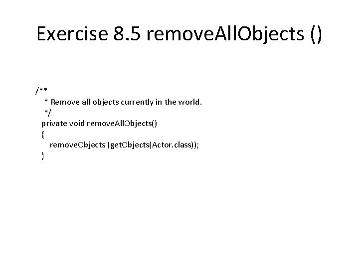 Exercise 8. 5 remove. All. Objects () /** * Remove all objects currently in