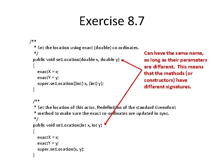 Exercise 8. 7 /** * Set the location using exact (double) co-ordinates. */ public