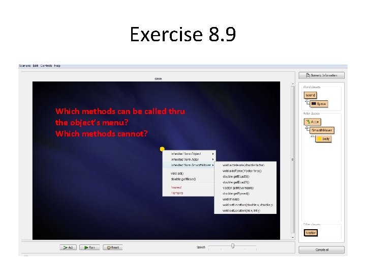 Exercise 8. 9 Which methods can be called thru the object’s menu? Which methods