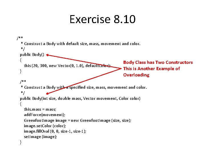 Exercise 8. 10 /** * Construct a Body with default size, mass, movement and