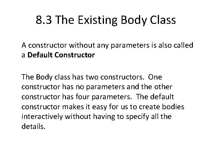 8. 3 The Existing Body Class A constructor without any parameters is also called