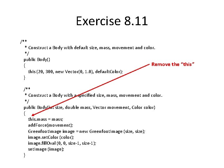 Exercise 8. 11 /** * Construct a Body with default size, mass, movement and