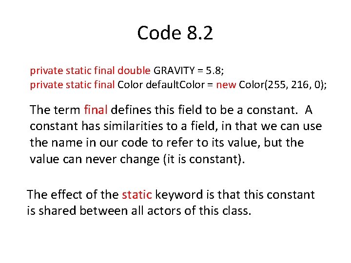 Code 8. 2 private static final double GRAVITY = 5. 8; private static final