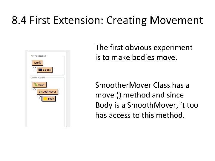 8. 4 First Extension: Creating Movement The first obvious experiment is to make bodies