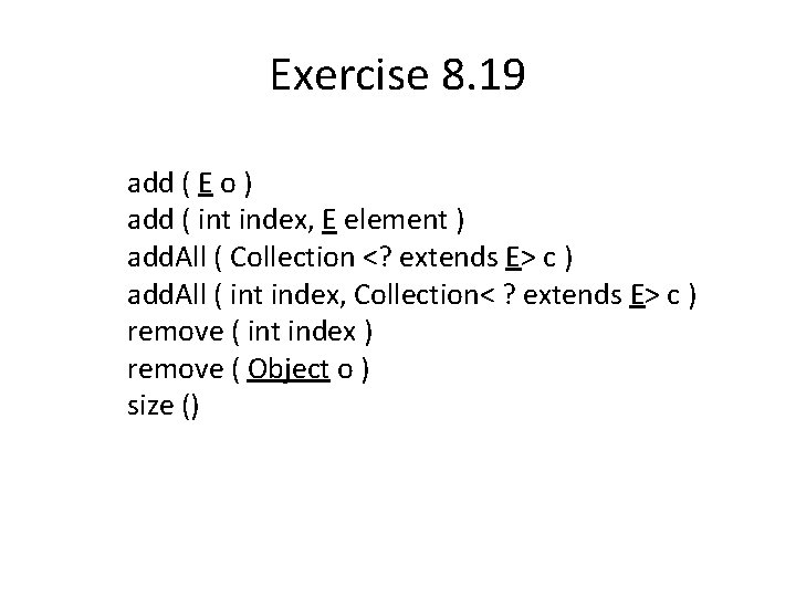 Exercise 8. 19 add ( E o ) add ( int index, E element