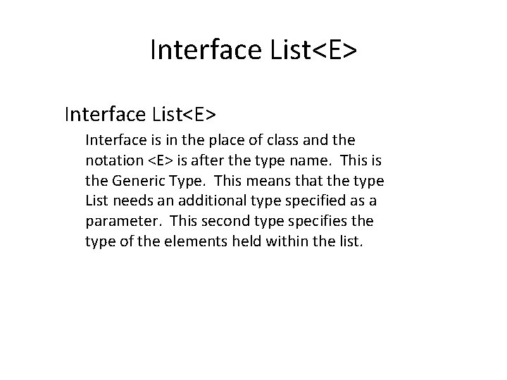 Interface List<E> Interface is in the place of class and the notation <E> is
