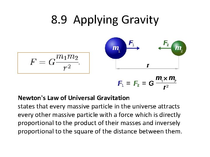 8. 9 Applying Gravity Newton's Law of Universal Gravitation states that every massive particle