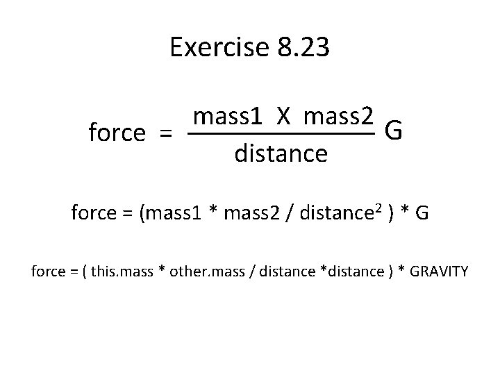 Exercise 8. 23 mass 1 X mass 2 G force = distance force =