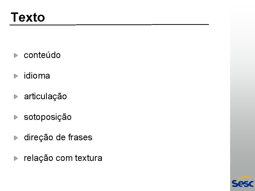 Texto conteúdo idioma articulação sotoposição direção de frases relação com textura 