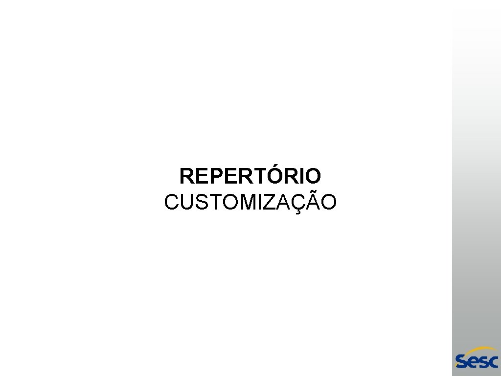 REPERTÓRIO CUSTOMIZAÇÃO 