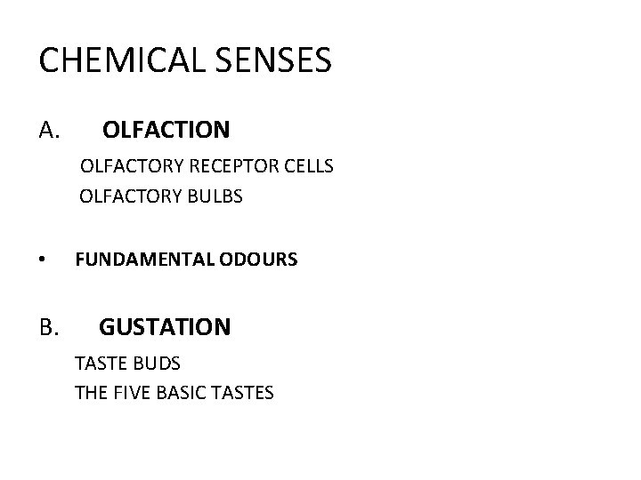 CHEMICAL SENSES A. OLFACTION OLFACTORY RECEPTOR CELLS OLFACTORY BULBS • B. FUNDAMENTAL ODOURS GUSTATION
