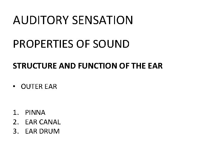 AUDITORY SENSATION PROPERTIES OF SOUND STRUCTURE AND FUNCTION OF THE EAR • OUTER EAR