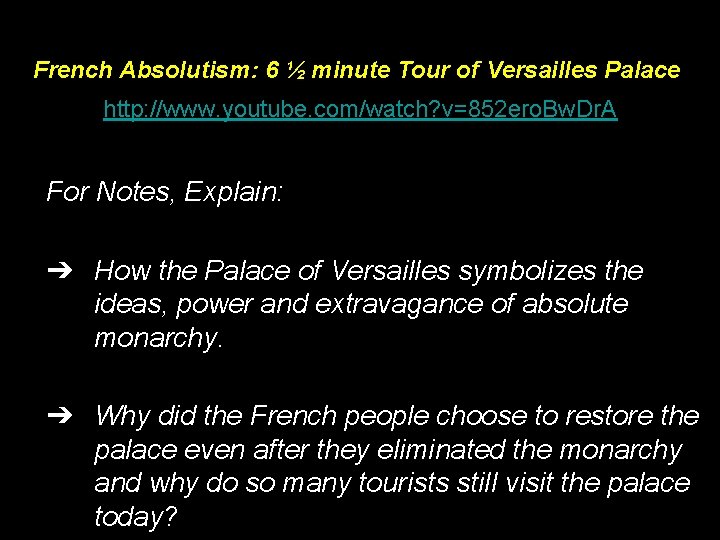 French Absolutism: 6 ½ minute Tour of Versailles Palace http: //www. youtube. com/watch? v=852
