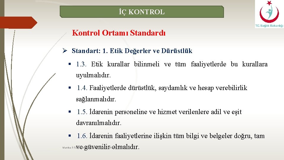 İÇ KONTROL Kontrol Ortamı Standardı Ø Standart: 1. Etik Değerler ve Dürüstlük § 1.