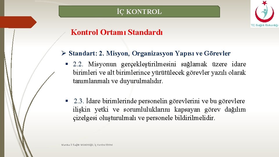 İÇ KONTROL Kontrol Ortamı Standardı Ø Standart: 2. Misyon, Organizasyon Yapısı ve Görevler §