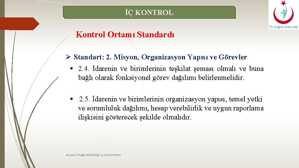 İÇ KONTROL Kontrol Ortamı Standardı Ø Standart: 2. Misyon, Organizasyon Yapısı ve Görevler §