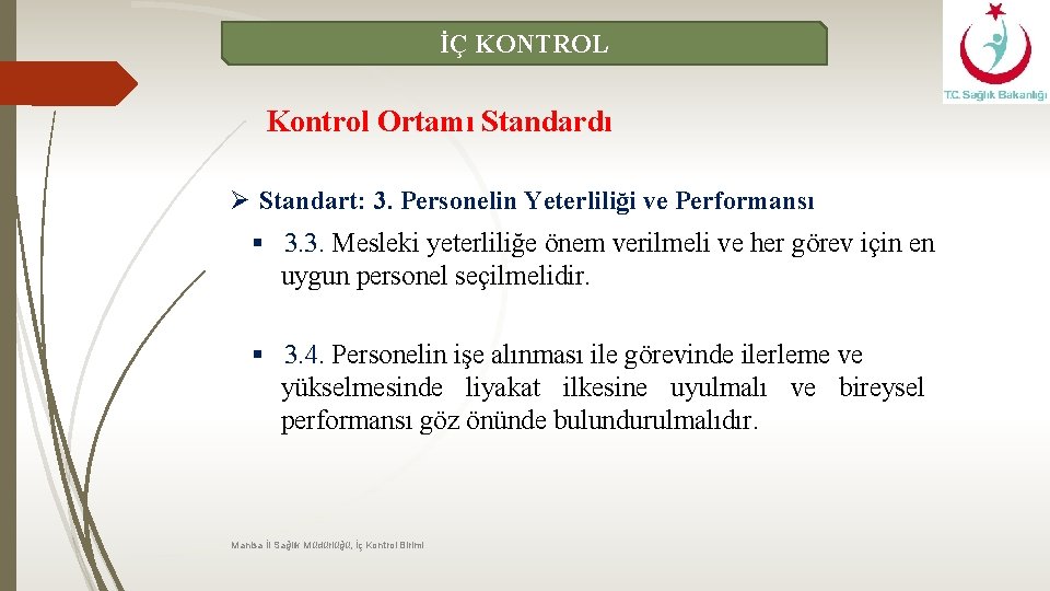 İÇ KONTROL Kontrol Ortamı Standardı Ø Standart: 3. Personelin Yeterliliği ve Performansı § 3.