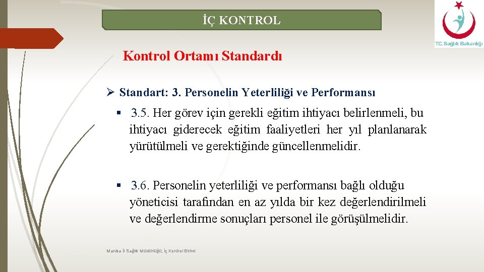 İÇ KONTROL Kontrol Ortamı Standardı Ø Standart: 3. Personelin Yeterliliği ve Performansı § 3.